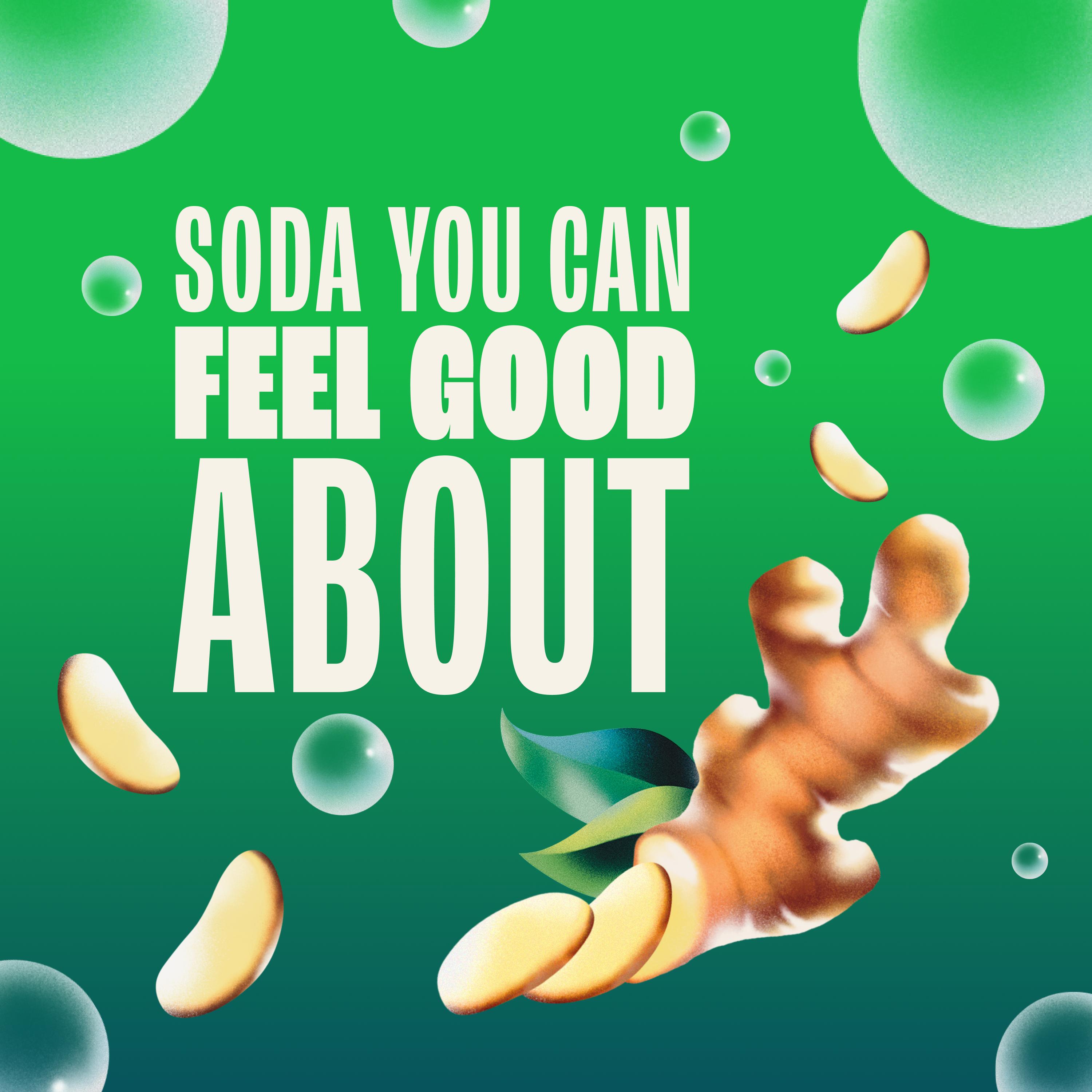 Soda can with text 'Soda you can feel good about' on a green background with bubbles and a ginger root.