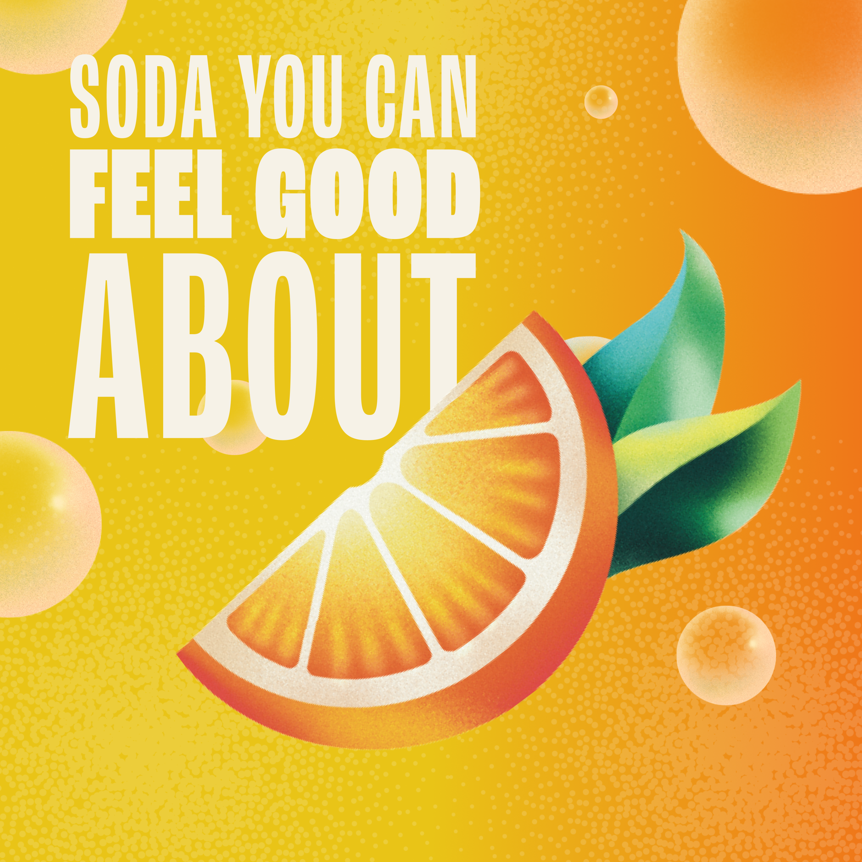 Soda advertisement with orange slice and text 'Soda You Can Feel Good About' on a gradient background.